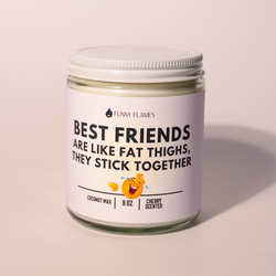 Best Friends Are Like Fat Thighs... funny best friend candle