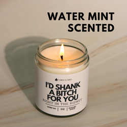 I'd Shank a Bitch For You - Funny Scented Candle BFF Gift