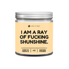 I Am A Ray Of F*cking Sunshine - Funny Flames Candle: 4oz