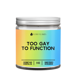 Too Gay To Function Candle - Funny LGBTQ Candle, Gay Pride