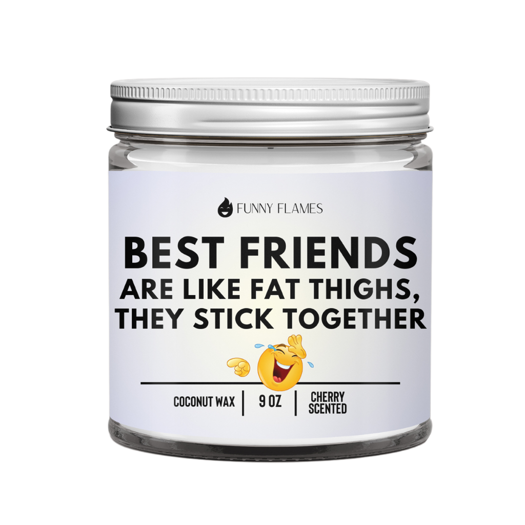 Best Friends Are Like Fat Thighs... funny best friend candle