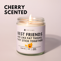 Best Friends Are Like Fat Thighs... funny best friend candle